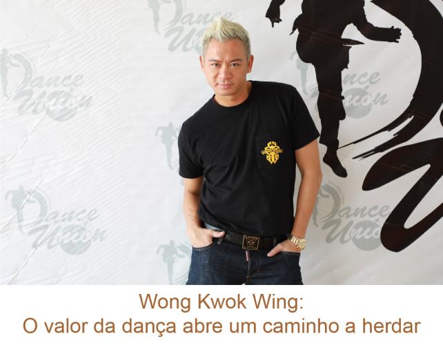 Wong Kwok Wing: O valor da dança abre um caminho a herdar