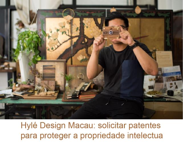 Hylé Design Macau: solicitar patentes para proteger a propriedade intelectual