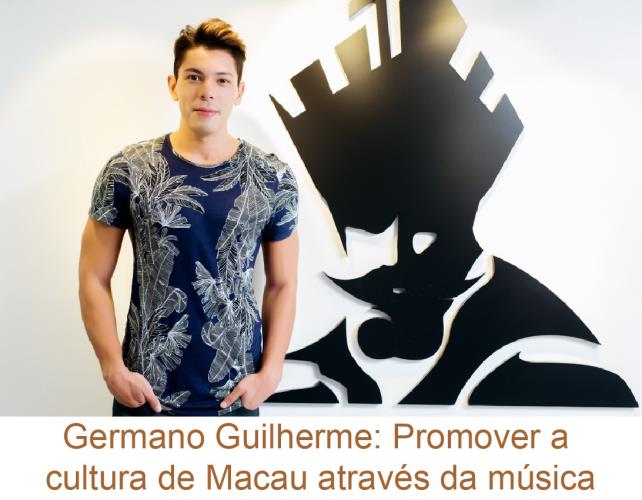 Germano Guilherme: Promover a cultura de Macau através da música