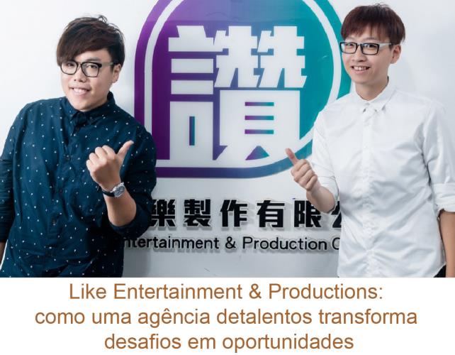 Like Entertainment & Productions: como uma agência de talentos transforma desafios em oportunidades
