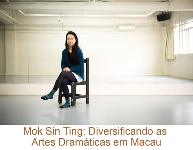 Mok Sin Ting: Diversificando as Artes Dramáticas em Macau