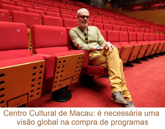 Centro Cultural de Macau: é necessária uma visão global na compra de programas