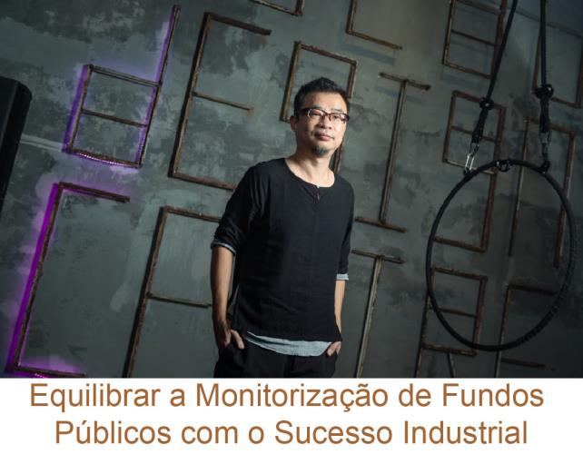 Equilibrar a Monitorização de Fundos Públicos com o Sucesso Industrial