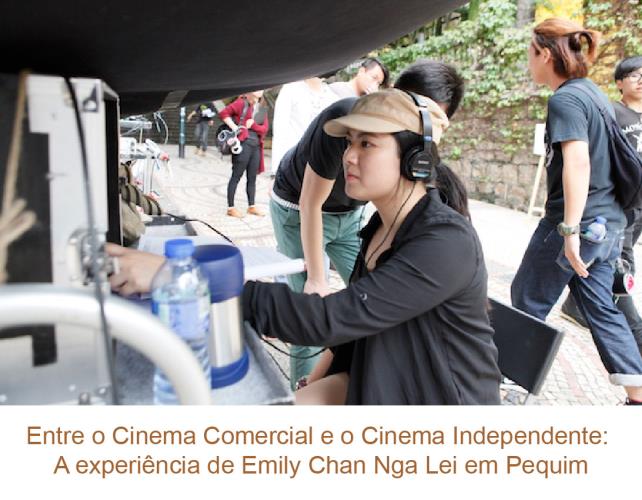 Entre o cinema comercial e o cinema independente: A experiência de Emily Chan Nga Lei em Pequim