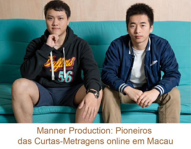 Manner Production: Pioneiros das Curtas-Metragens online em Macau
